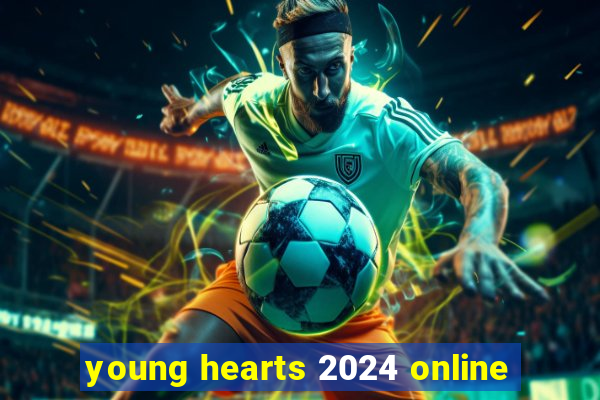 young hearts 2024 online